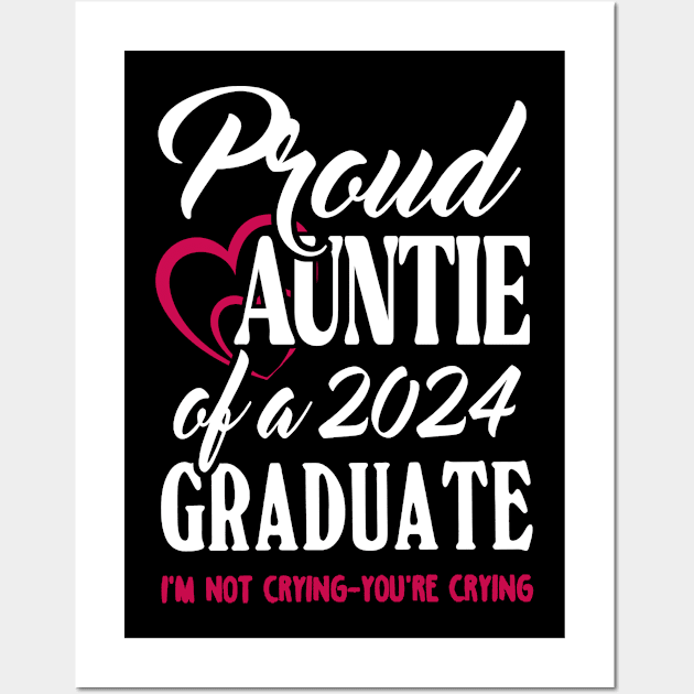 Proud Auntie Of A 2024 Graduate Not Crying Funny Graduation Wall Art by SuperMama1650